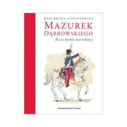 Mazurek Dąbrowskiego Nasz hymn narodowy