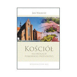 Kościół na drogach pomorskiej przeszłości