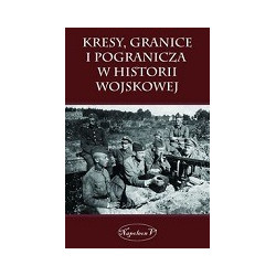 Kresy, granice i pogranicza w historii wojskowej