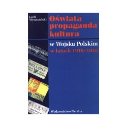 Oświata, propaganda, kultura w Wojsku Polskim w latach 1918-1945