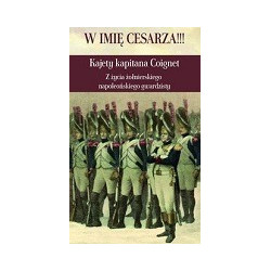 W imię Cesarza!!! Kajety kapitana Coignet