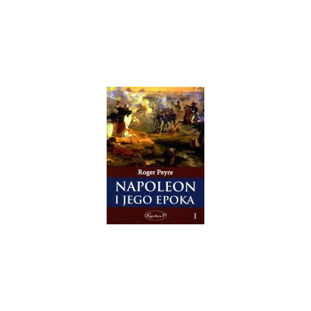 Napoleon i jego epoka tom1