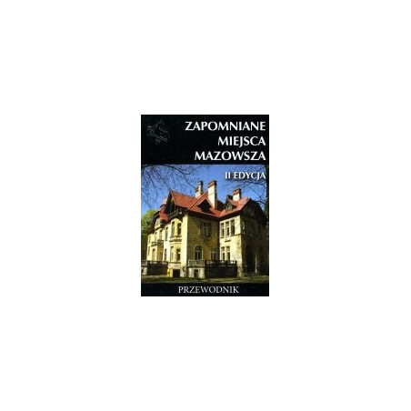Zapomniane miejsca Mazowsza II edycja