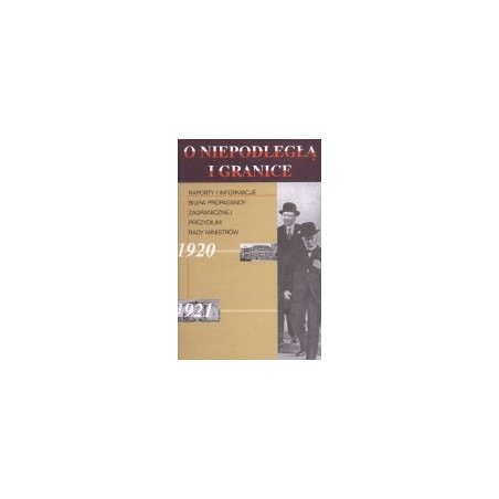 Raporty i informacje Biura Propagandy Zagranicznej Prezydium Rady Ministrów 1920-1921