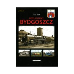 Węzeł kolejowy Bydgoszcz 1851-2014