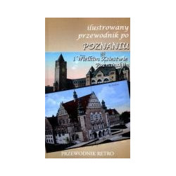 Ilustrowany przewodnik po Poznaniu i Wielkim Księstwie Poznańskim