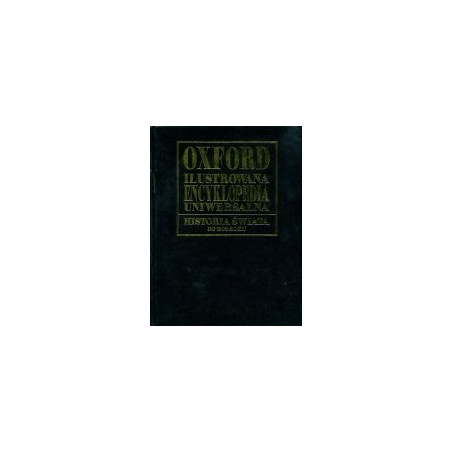 Oxford Ilustrowana Encyklopedia Uniwersalna. Historia świata od pradziejów do 1800 roku