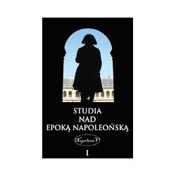 Studia nad epoką napoleońską tom I