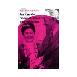 Jan Karski- człowiek, któremu powiedziałam prawdę