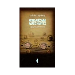 Oskarżam Auschwitz