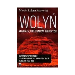 Wołyń. Komunizm, nacjonalizm, terroryzm
