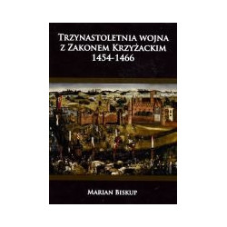 Trzynastoletnia wojna z Zakonem Krzyżackim 1454-1466