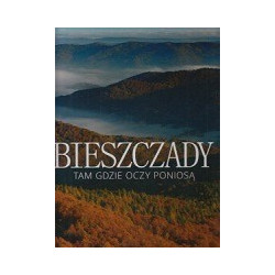 Bieszczady Tam gdzie oczy poniosą