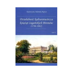 Działalność kulturotwórcza książąt żagańskich Bironów (1786-1862) cz. 2