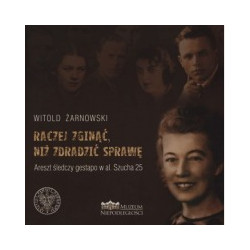 Raczej zginąć, niż zdradzić sprawę