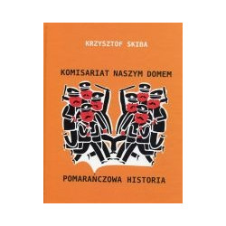 Komisariat naszym domem. Pomarańczowa historia.
