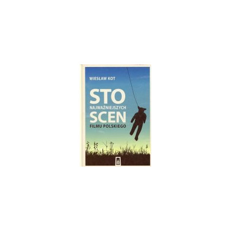 Sto najważniejszych scen filmu polskiego