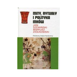 Mity, rytuały i polityka Inków
