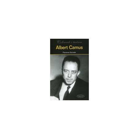 Człowiek i twórca. Albert Camus