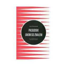 Piłsudski jakim go znałem