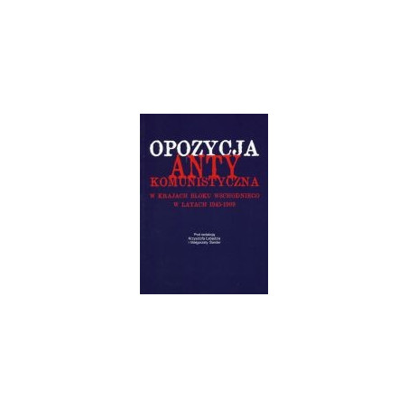 Opozycja antykomunistyczna w krajach bloku wschodniego w latach 1945-1989