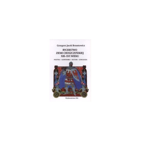 Rycerstwo ziemi choszczeńskiej XIII - XVI wieku.