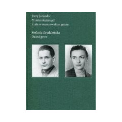 Miasto skazanych. 2 lata w warszawskim getcie. Dzieci getta