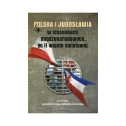 Polska i Jugosławia w stosunkach międzynarodowych po II wojnie światowej