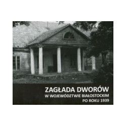 Zagłada dworów w województwie białostockim po roku 1939