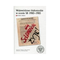 Województwo białostockie w ocenie SB 1980-1985