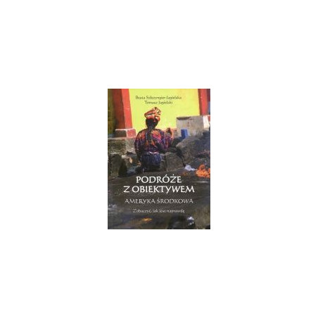 Podróże z obiektywem Ameryka Środkowa