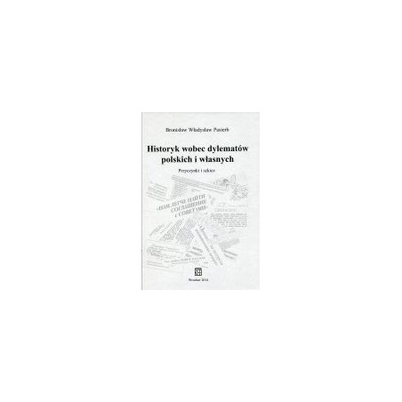 Historyk wobec dylematów polskich i własnych