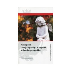 Nekropolie i miejsca pamięci w regionie kujawsko-pomorskim