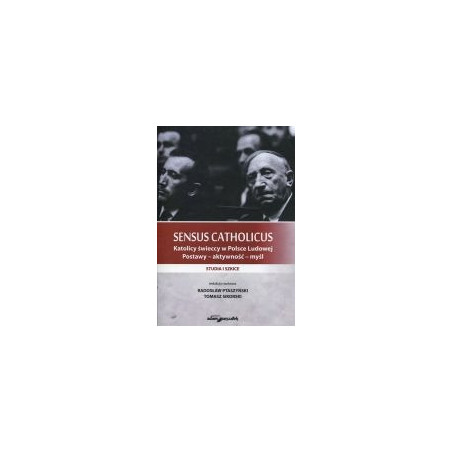 Sensus Catholicus. Katolicy świeccy w Polsce Ludowej