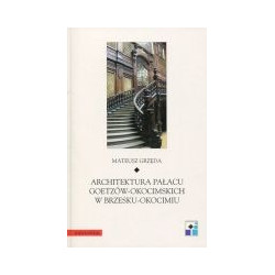 Architektura Pałacu Goetzów-Okocimskich w Brzesku-Okocimiu