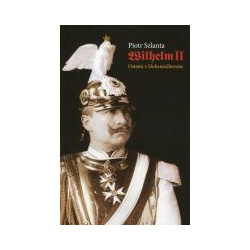 Wilhelm II. Ostatni z Hohenzollernów