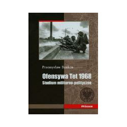 Ofensywa Tet 1968 Studium polityczno-militarne