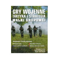 Gry wojenne Taktyka i strategia walki grupowej
