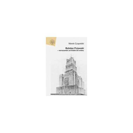 Bohdan Pniewski - warszawski architekt XX wieku