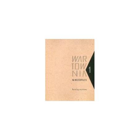 Wartownia nr 1 na Westerplatte. Katalog wystawy