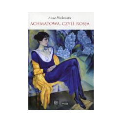 Achmatowa, czyli Rosja