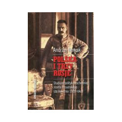 Polska i trzy Rosje. Studium polityki wschodniej Józefa Piłsudskiego (do kwietnia 1920