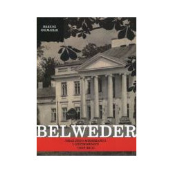 Belweder oraz jego mieszkańcy i użytkownicy (1818-2014)