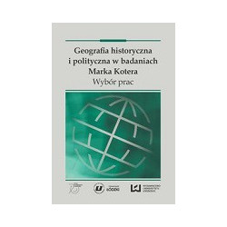 Geografia historyczna i polityczna w badaniach Marka Kotera