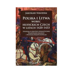 Polska i Litwa wobec husyckich Czech w latach 1420-1433