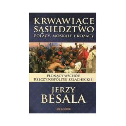 Krwawiące sąsiedztwo. Polacy, Moskale i Kozacy