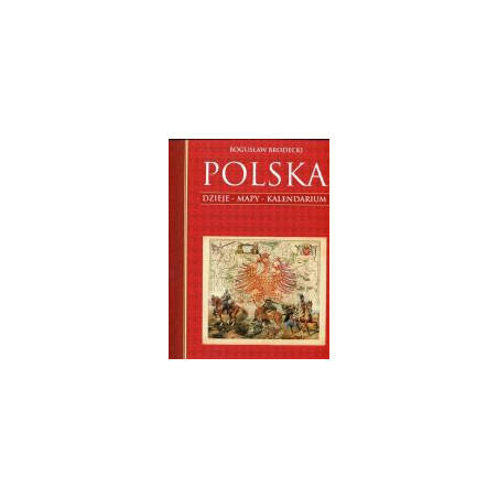 Polska. Dzieje - mapy - kalendarium