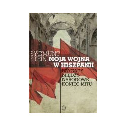 Moja wojna w Hiszpanii. Brygady Międzynarodowe - koniec mitu