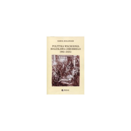 Polityka wschodnia Bolesława Chrobrego (992-1025)
