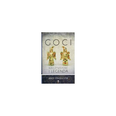 Goci. Rzeczywistość i legenda